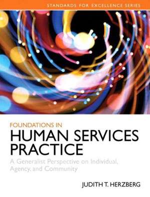 Foundations in Human Services Practice: A Generalist Perspective on Individual, Agency, and Community, Enhanced Pearson Etext -- Access Card de Judith T. Herzberg