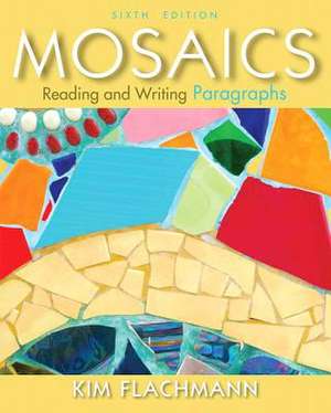 Mosaics: Reading and Writing Paragraphs de Kim Flachmann