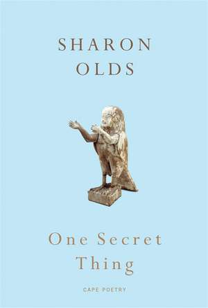 One Secret Thing de Sharon Olds