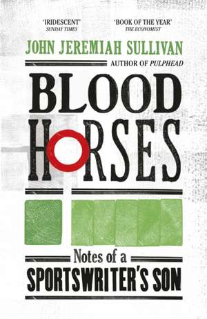 Blood Horses de John Jeremiah Sullivan