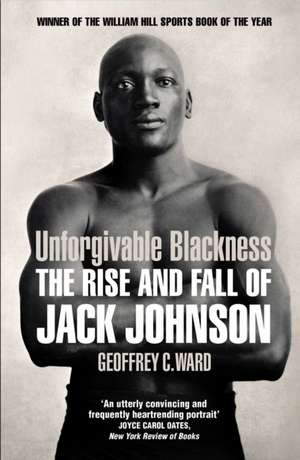 Unforgivable Blackness de Geoffrey Ward