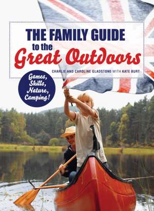 The Family Guide to the Great Outdoors de Charlie Gladstone