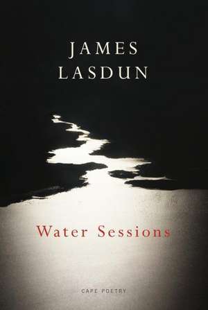 Lasdun, J: Water Sessions de James Lasdun