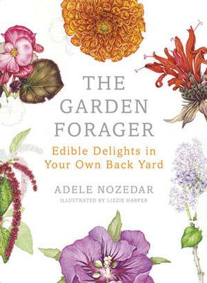 The Garden Forager de Adele Nozedar