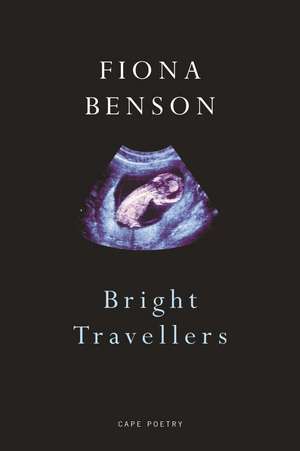 Bright Travellers de Fiona Benson