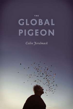 The Global Pigeon de Colin Jerolmack