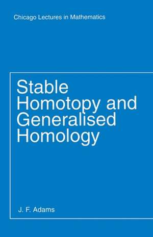 Stable Homotopy and Generalised Homology de J. F. Adams