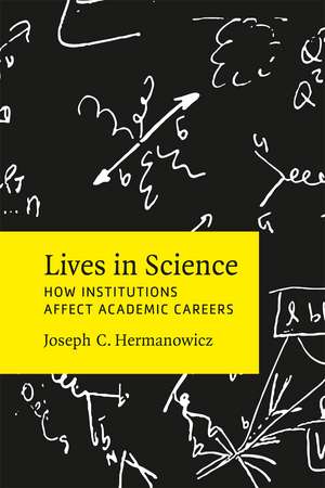 Lives in Science: How Institutions Affect Academic Careers de Joseph C. Hermanowicz