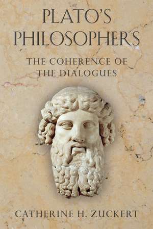 Plato's Philosophers: The Coherence of the Dialogues de Catherine H. Zuckert