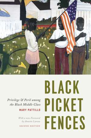 Black Picket Fences, Second Edition: Privilege and Peril among the Black Middle Class de Mary Pattillo