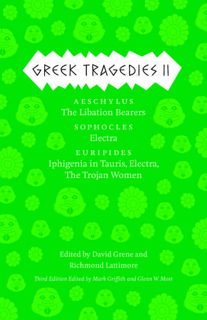 Greek Tragedies 2: Aeschylus: The Libation Bearers; Sophocles: Electra; Euripides: Iphigenia among the Taurians, Electra, The Trojan Women de Mark Griffith