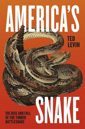 America's Snake: The Rise and Fall of the Timber Rattlesnake de Ted Levin