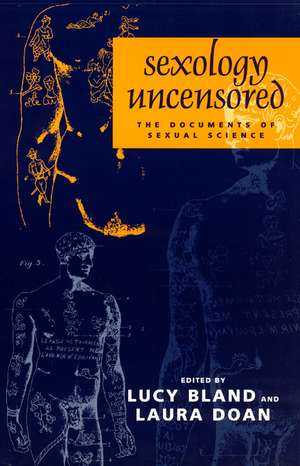 Sexology Uncensored: The Documents of Sexual Science de Lucy Bland