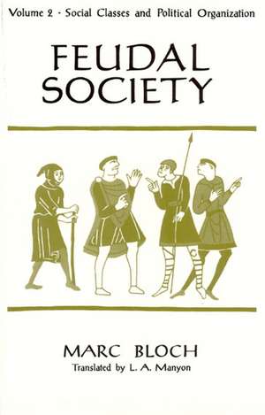 Feudal Society, Volume 2 de Marc Bloch