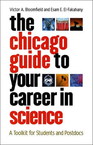 The Chicago Guide to Your Career in Science: A Toolkit for Students and Postdocs de Victor A. Bloomfield