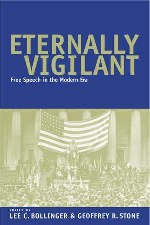 Eternally Vigilant: Free Speech in the Modern Era de Lee C. Bollinger