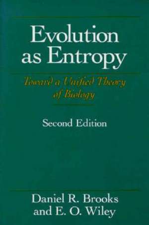 Evolution As Entropy: Toward a Unified Theory of Biology de Daniel R. Brooks