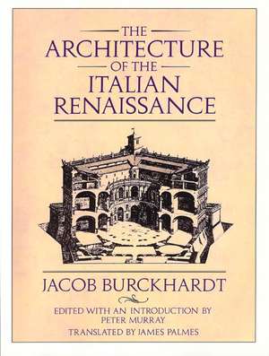 The Architecture of the Italian Renaissance de Jacob Burckhardt