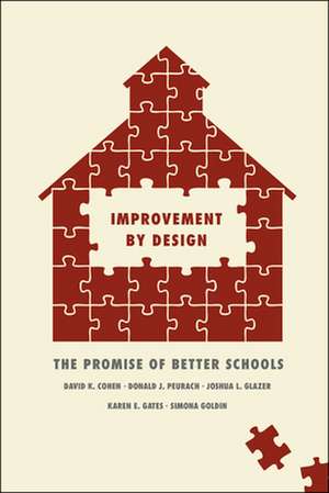 Improvement by Design: The Promise of Better Schools de David K. Cohen