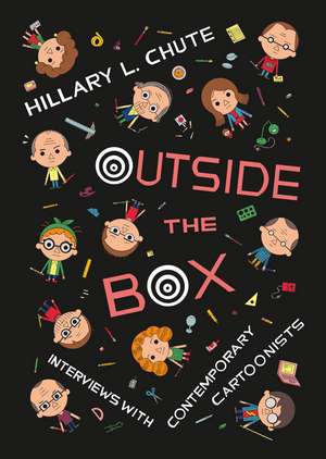 Outside the Box: Interviews with Contemporary Cartoonists de Hillary L. Chute