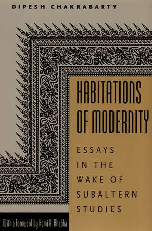 Habitations of Modernity: Essays in the Wake of Subaltern Studies de Professor Dipesh Chakrabarty