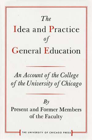 The Idea and Practice of General Education: An Account of the College of the University of Chicago de F. Champion Ward