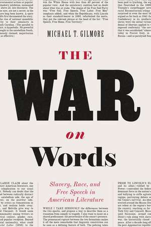 The War on Words: Slavery, Race, and Free Speech in American Literature de Michael T. Gilmore