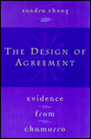 The Design of Agreement: Evidence from Chamorro de Sandra Chung