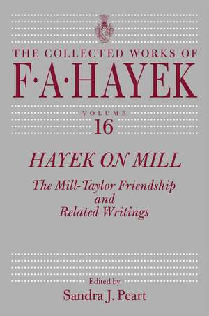 Hayek on Mill: The Mill-Taylor Friendship and Related Writings de F.A. Hayek