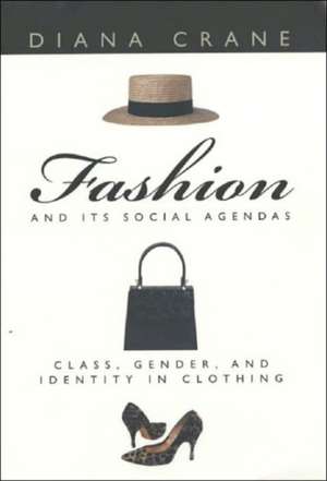 Fashion and Its Social Agendas: Class, Gender, and Identity in Clothing de Diana Crane