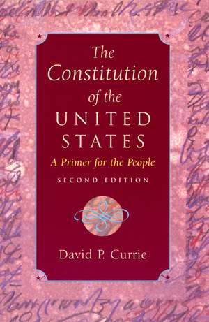 The Constitution of the United States: A Primer for the People de David P. Currie