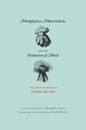 Metaphysics, Materialism, and the Evolution of Mind: The Early Writings of Charles Darwin de Charles Darwin