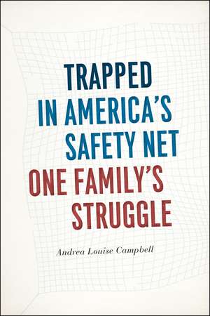 Trapped in America's Safety Net: One Family's Struggle de Andrea Louise Campbell