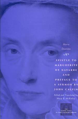 Epistle to Marguerite de Navarre and Preface to a Sermon by John Calvin de Marie Dentière