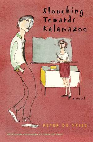 Slouching Towards Kalamazoo: A Novel de Peter De Vries