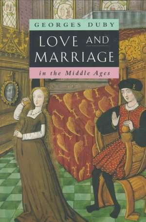 Love and Marriage in the Middle Ages de Georges Duby