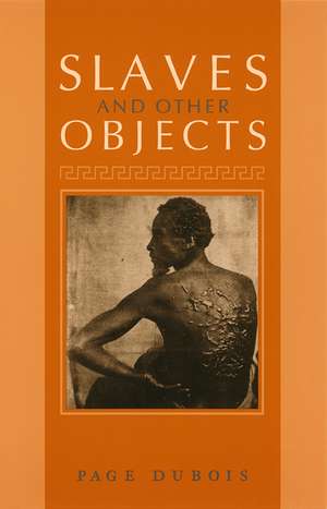 Slaves and Other Objects de Page DuBois