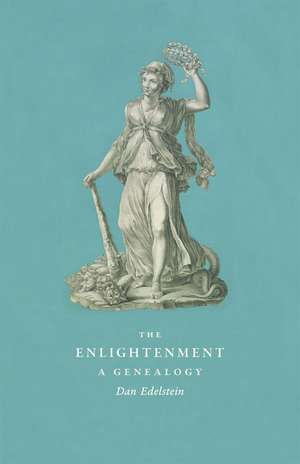 The Enlightenment: A Genealogy de Dan Edelstein