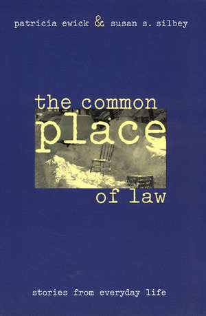 The Common Place of Law: Stories from Everyday Life de Patricia Ewick