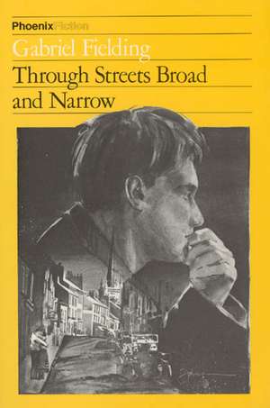 Through Streets Broad and Narrow de Gabriel Fielding