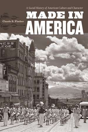 Made in America: A Social History of American Culture and Character de Claude S. Fischer