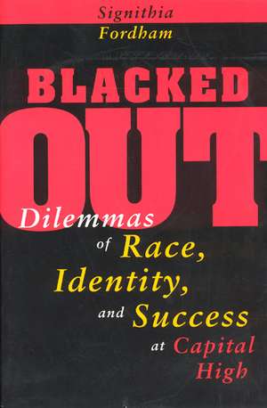 Blacked Out: Dilemmas of Race, Identity, and Success at Capital High de Signithia Fordham