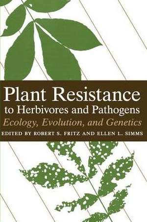 Plant Resistance to Herbivores and Pathogens: Ecology, Evolution, and Genetics de Robert S. Fritz