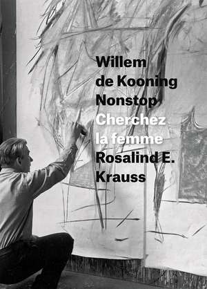 Willem de Kooning Nonstop: Cherchez la femme de Rosalind E. Krauss