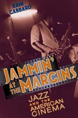 Jammin' at the Margins: Jazz and the American Cinema de Krin Gabbard