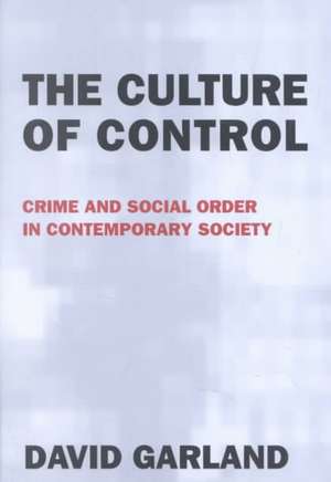 The Culture of Control: Crime and Social Order in Contemporary Society de David Garland