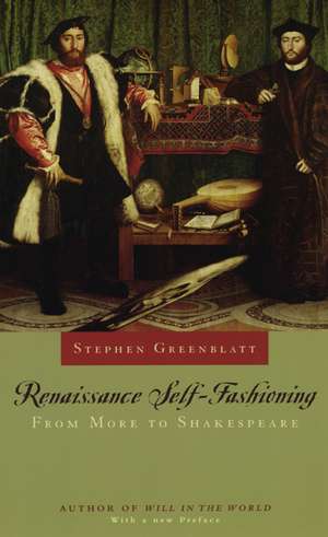 Renaissance Self-Fashioning: From More to Shakespeare de Professor Stephen Greenblatt