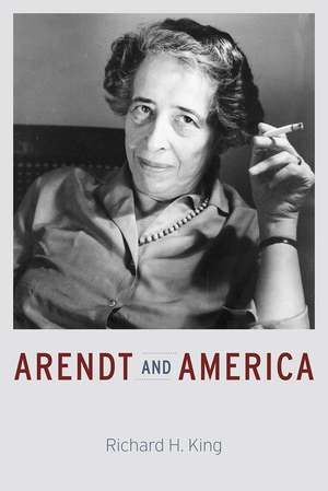 Arendt and America de Richard H. King