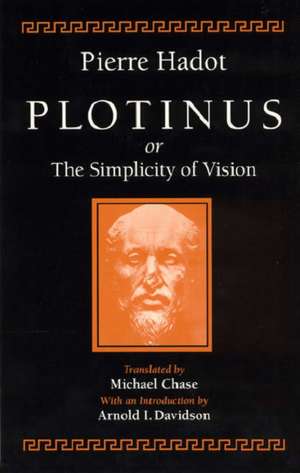 Plotinus or the Simplicity of Vision de Pierre Hadot