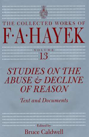 Studies on the Abuse and Decline of Reason: Text and Documents de F.A. Hayek